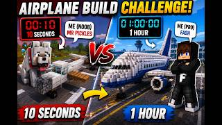 10 seconds vs 1 hour.Airplane challenge