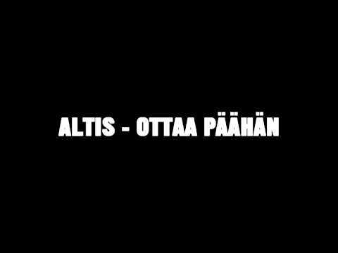 Altis - Ottaa Päähän