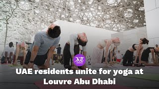 International Yoga Day: Hundreds of UAE Residents Gather for Yoga at Louvre Abu Dhabi