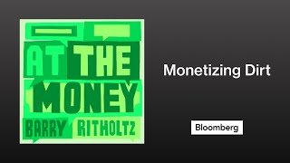 Monetizing Dirt | At the Money