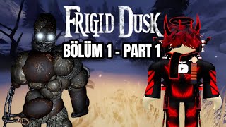 ROBLOX FRIGID DUSK BÖLÜM 1-PART 1 FULL OYNANIŞ (FULL GAMEPLAY) (FULLWALKTHROUGH)