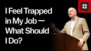 I Feel Trapped in My Job — What Should I Do?