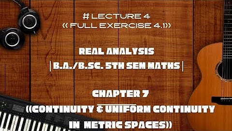 Real analysis|Chapter 7|# Lect 4 | Full Exercise 7.1|Continuity & Uniform Continuity inMetric Spaces