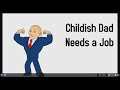 Childish Dad Series Episode 1 Childish Dad Needs A Job