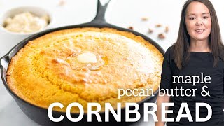 Quick And Easy Cast Iron Skillet Cornbread With Maple Pecan Butter