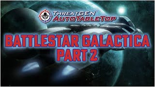Tabletop Tuesday (On Thursday)! | Special Episode | Finishing the Battlestar Galactica Scenario