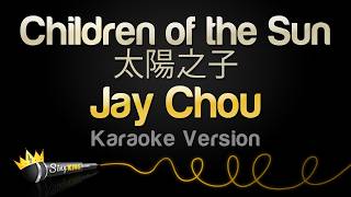 Jay Chou - 太陽之子 (children Of The Sun) (karaoke Version)