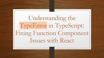 Understanding the TypeError in TypeScript: Fixing Function Component Issues with React