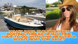 2019 Scout 215 for Sale and How it Ties in with the Greatest Internet Boat Thread of All Time!