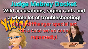 Judge Mabray Docket - So much chaos!