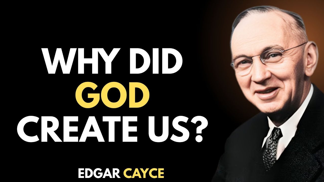Why Did God Create Human Beings  Edgar Cayce
