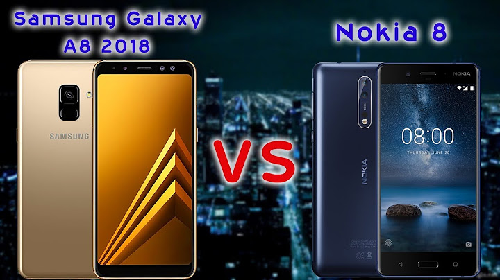 So sánh nokia 8 và samsung galaxy a8