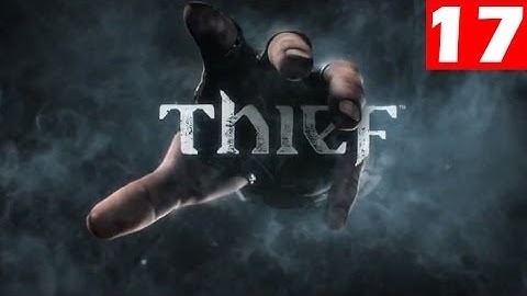 Thief Walkthrough Part 17 Let