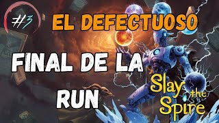El defectuoso, Fin de la RUN nuevas mecánicas | Defect acto #3 | Slay the spire en español