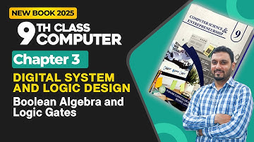 9th Class Computer Chapter 3 | Boolean Algebra and Logic Gates | Class 9th New Book 2025