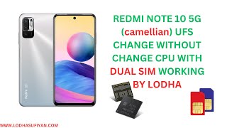 redmi note 10 5g (camellian) UFS change without change cpu with dual sim working by lodha