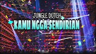 DJ KAMU NGGA SENDIRIAN - (JUNGLE DUTCH) JM Remix