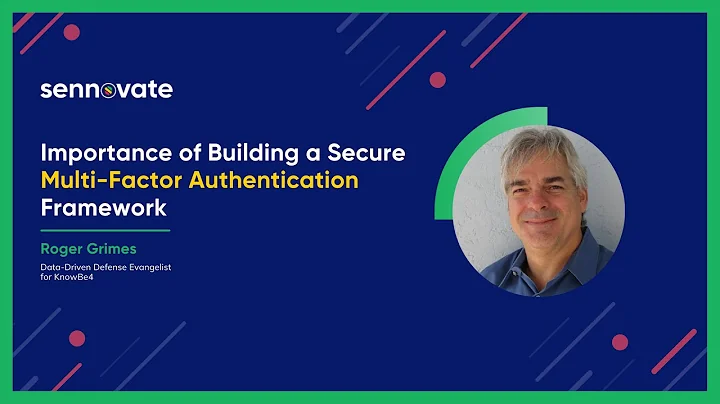 Importance of Building a Secure Multi-factor Authentication Framework with Roger Grimes.
