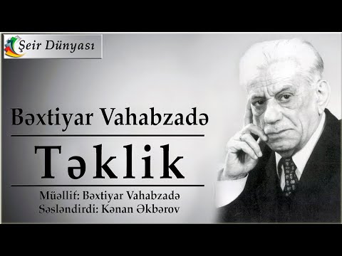 Bextiyar Vahabzade – Teklik (Şeir) Yeni ifa