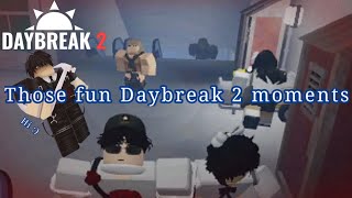 Those fun moments in Daybreak 2 || Roblox