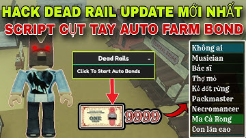 Cách Hack Dead Rails : Đường Ray Chết [ Alpha ] Update Mới Nhất | Script Cụt Tay Auto Farm Tiền Bond