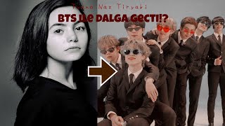 Tuana Naz Tiryaki Bts Ile Dalga Geçti?