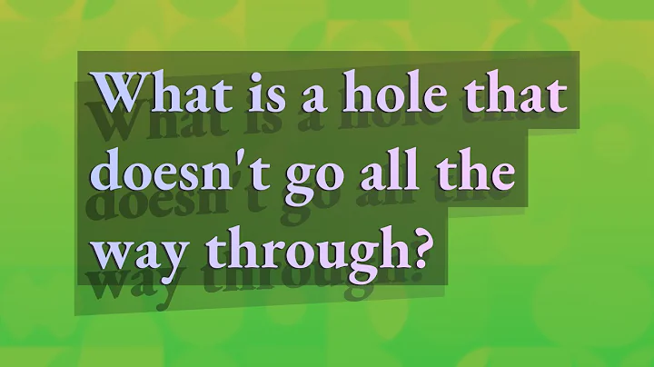 What is a hole that doesn't go all the way through?