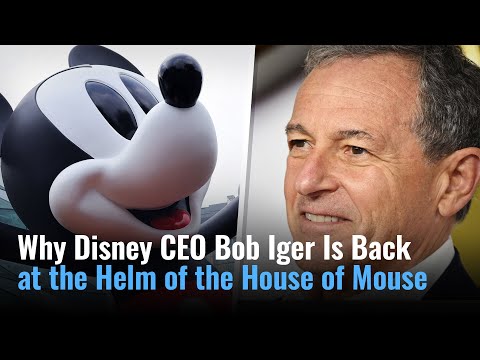 Why Disney CEO Bob Iger Is Back at the Helm of the House of Mouse