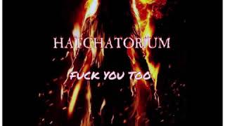 Hatchatorium - "Fuck You Too" (Original)