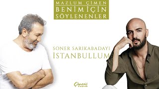 Soner Sarıkabadayı - İstanbullum (Benim İçin Söylenenler) Resimi