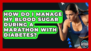 How Do I Manage My Blood Sugar During A Marathon With Diabetes? - Running Beyond Limits