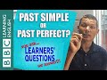 Learners Questions: The past simple and past perfect tenses