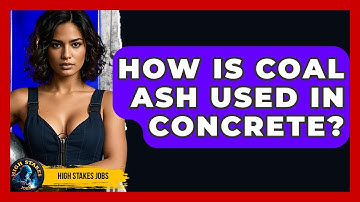 How Is Coal Ash Used In Concrete? - High Stakes Jobs