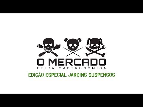 O MERCADO FEIRA GASTRONÔMICA - Edição Jardins Suspensos
