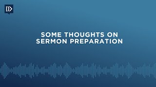 Some Thoughts on Sermon Preparation (Mark Clifton)