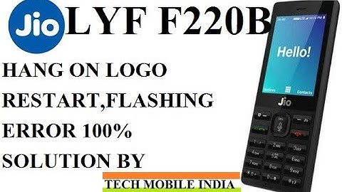 JIO LYF F220B HANG ON LOGO,RESTART PROBLEM,FLASHING ERROR 100% SOLUTION