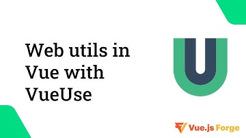 Vue.js Forge Mighty Bites | VueUse