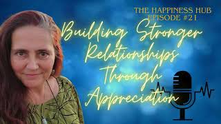 #21 Building Stronger Relationships Through Appreciation