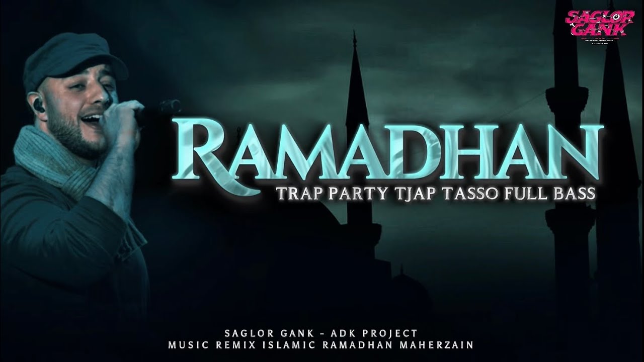 DJ RAMADHAN MAHER ZAIN 2026 || STYLE TRAP PARTY TJAP TASSO FULL BASS NGUK” TERBARU • DJ ADK PROJECT 