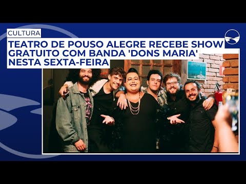 Teatro de Pouso Alegre recebe show gratuito com banda ‘Dons Maria’ nesta sexta-feira