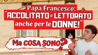 ACCOLITATO e LETTORATO anche per le DONNE! - Ma COSA SONO?