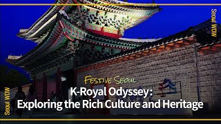 [Seoul Wow] K-Royal Odyssey: Exploring The Rich Culture And Heritage #궁중문화축전