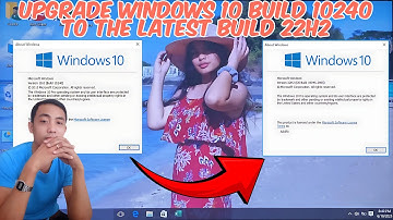 Upgrade Windows 10 Build 10240 to Windows 10 22H2 Build 19045 – Latest Version Tutorial