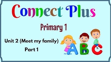 Primary 1, Connect Plus, Unit 2, Meet my family, Part 1 | English for kids