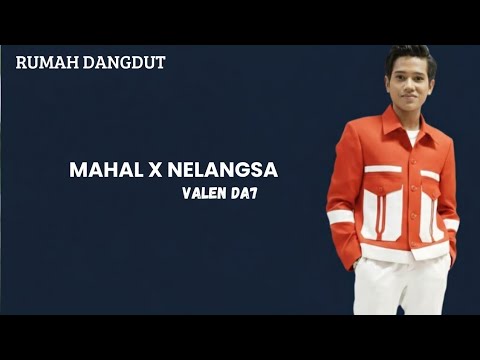 VALEN DA7 TERBARU | MAHAL X NELANGSA (LIRIK LAGU) | @rumahdangdut794