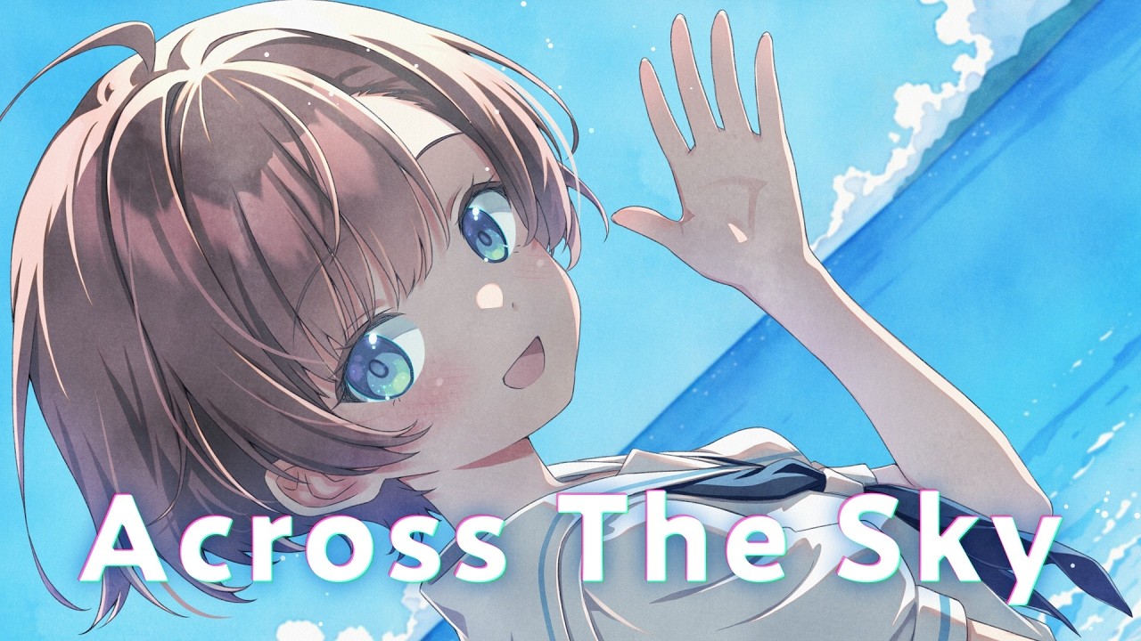 【オリジナルMV】Across The Sky / ais - 不安さえ希望に変える、青春応援ソング【Vsinger/声優】