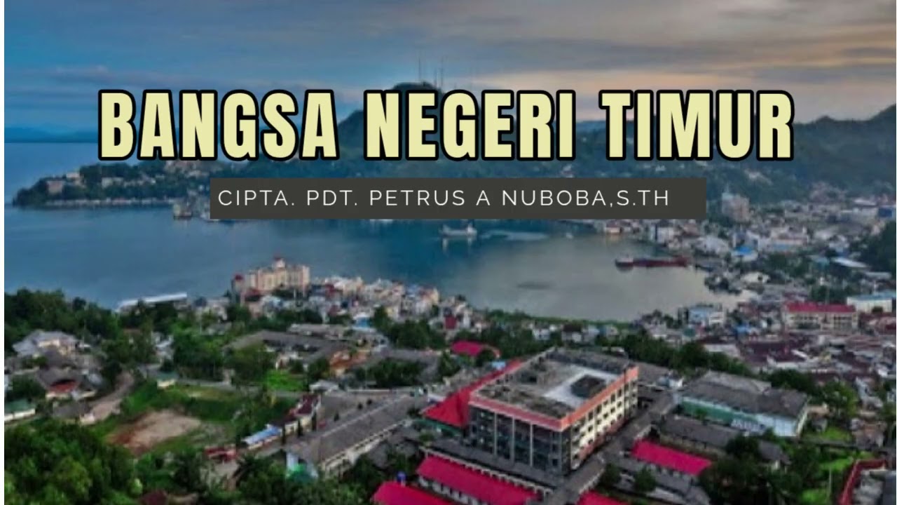 BANGSA NEGERI TIMUR- CIPT. PDT PETRUS A.NUBOBA,S.TH