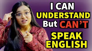 "I Understand English, but CAN'T Speak" - The Biggest REASON and its PERFECT Solution