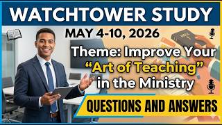 WATCHTOWER STUDY | MAY 4-10, 2026 | QUESTIONS AND ANSWERS | WEEKEND MEETING OF JEHOVAH'S WITNESSES