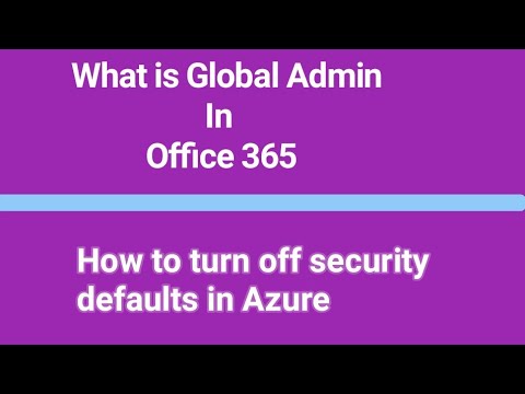 What is global admininistrator in Microsoft office 365 | Turn off security defaults in office 365